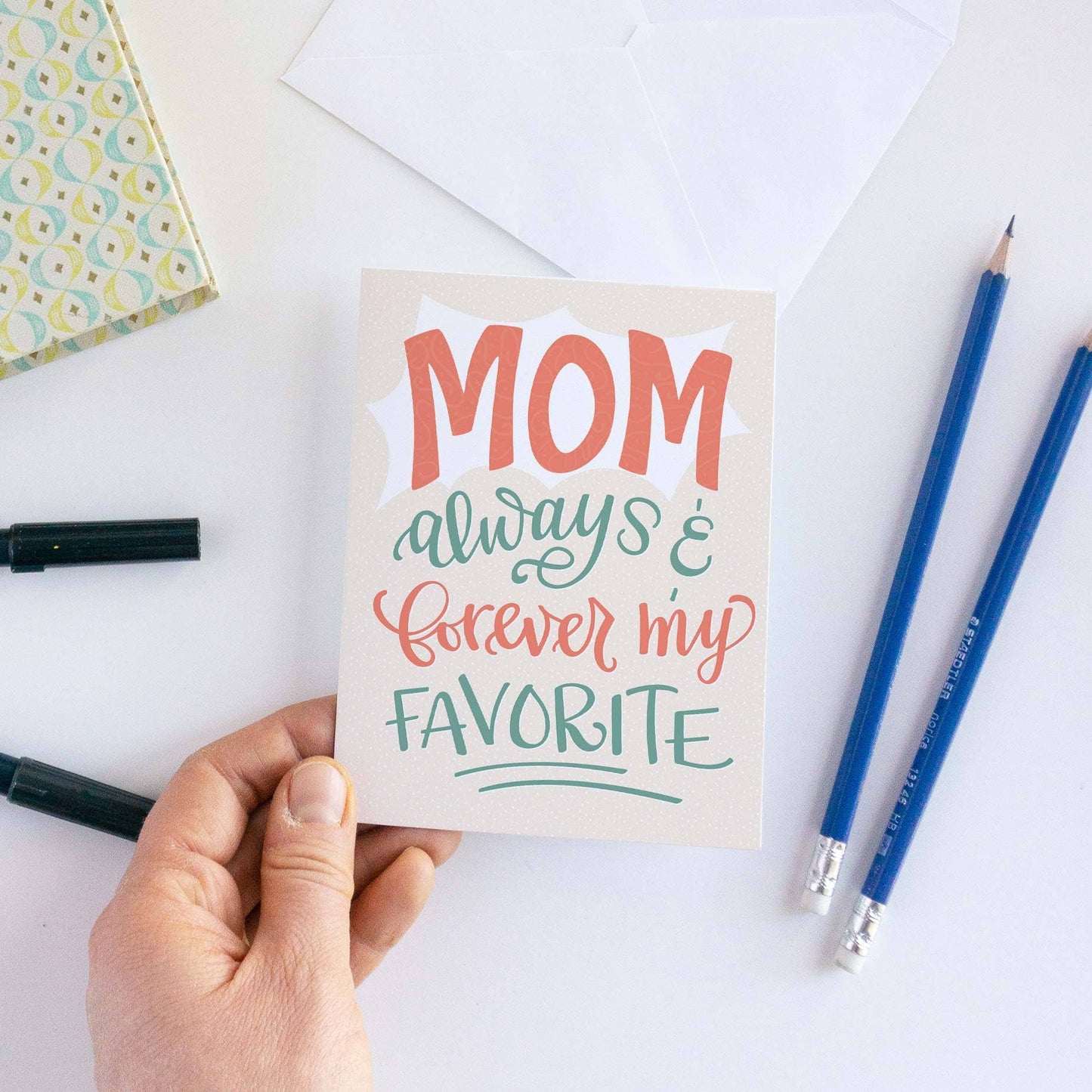 Mom, always and forever my favorite Mother's Day Card