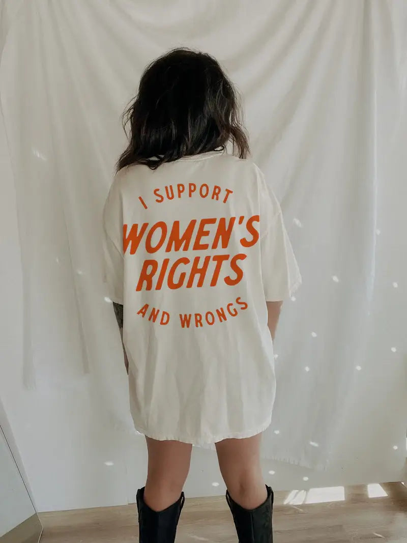 I Support Womens Rights and Wrongs BACK Graphic Tee