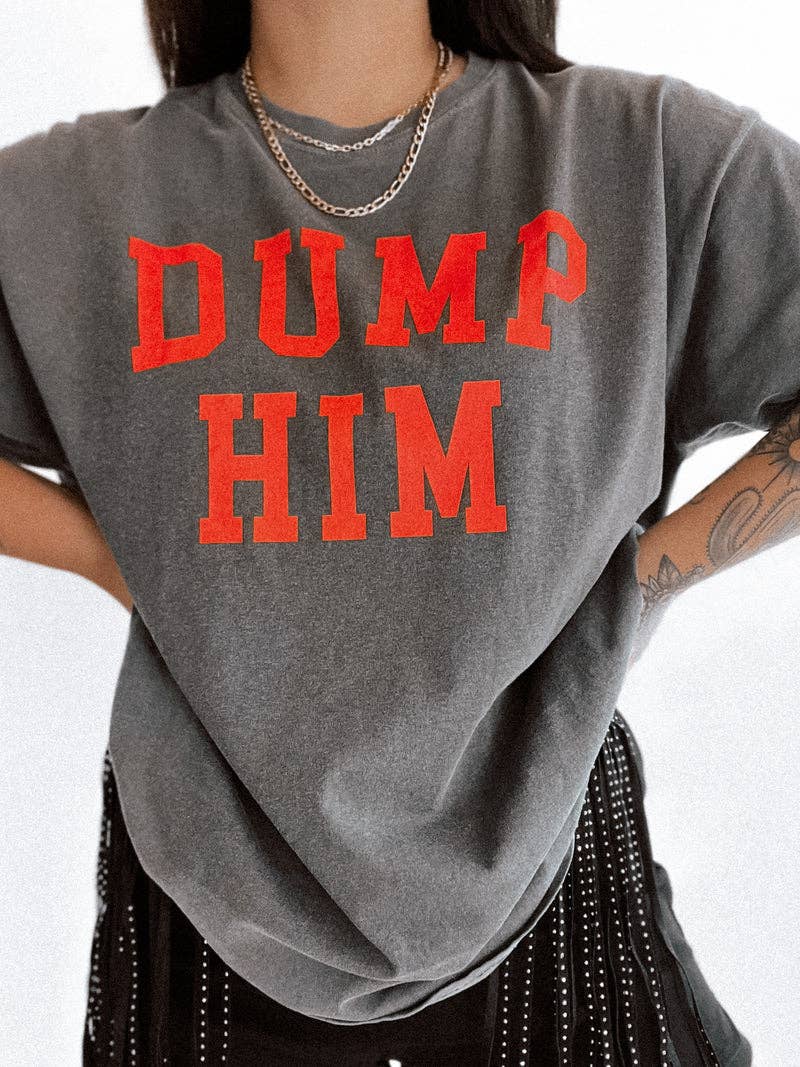 Dump Him Feminist Girl power tee - Smoke