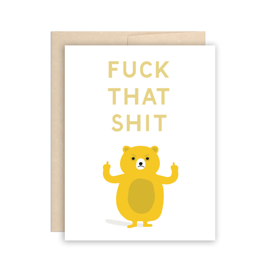 Fuck That Shit Card - Funny Encouragement Friendship Card