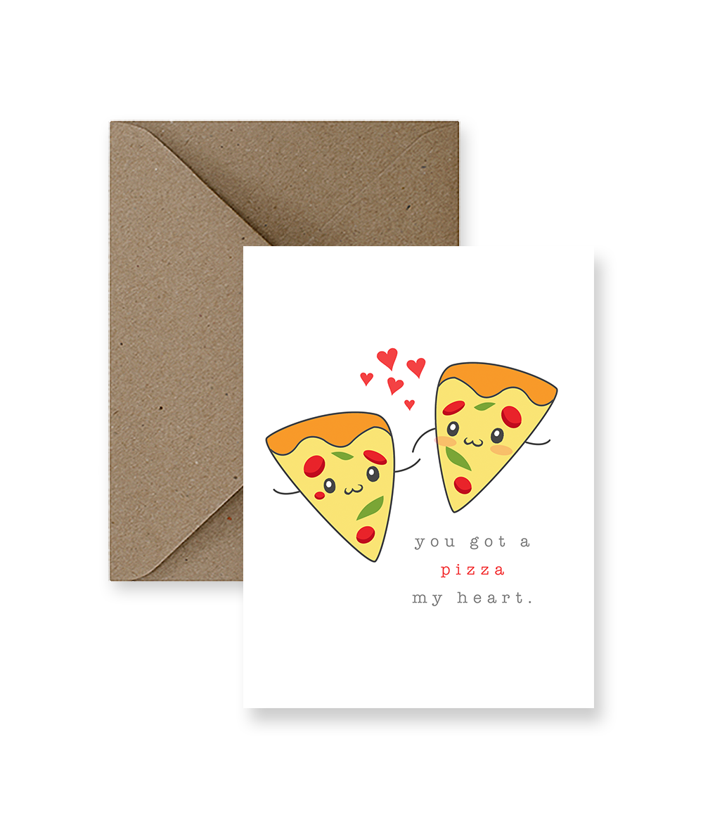 You Got A Pizza My Heart Love Card